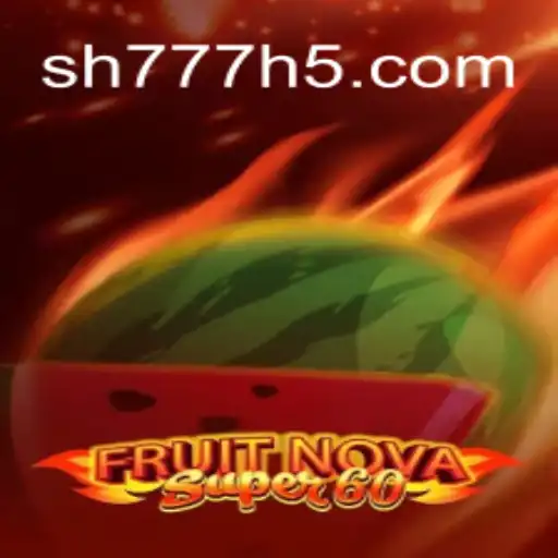 Exploring the Exciting World of FruitNovaSuper60 at SH777.COM Oficial - O Melhor Cassino Online do Brasil